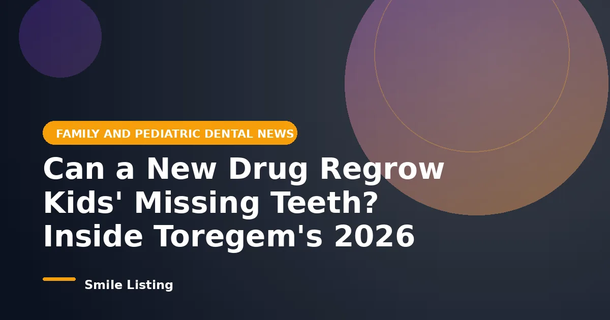 Can a New Drug Regrow Kids' Missing Teeth? Inside Toregem's 2026 Pediatric Trial