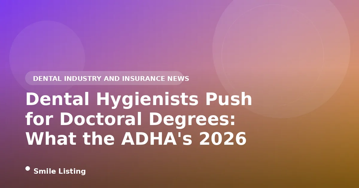 Dental Hygienists Push for Doctoral Degrees: What the ADHA's 2026 White Paper Means for Family Preventive Care