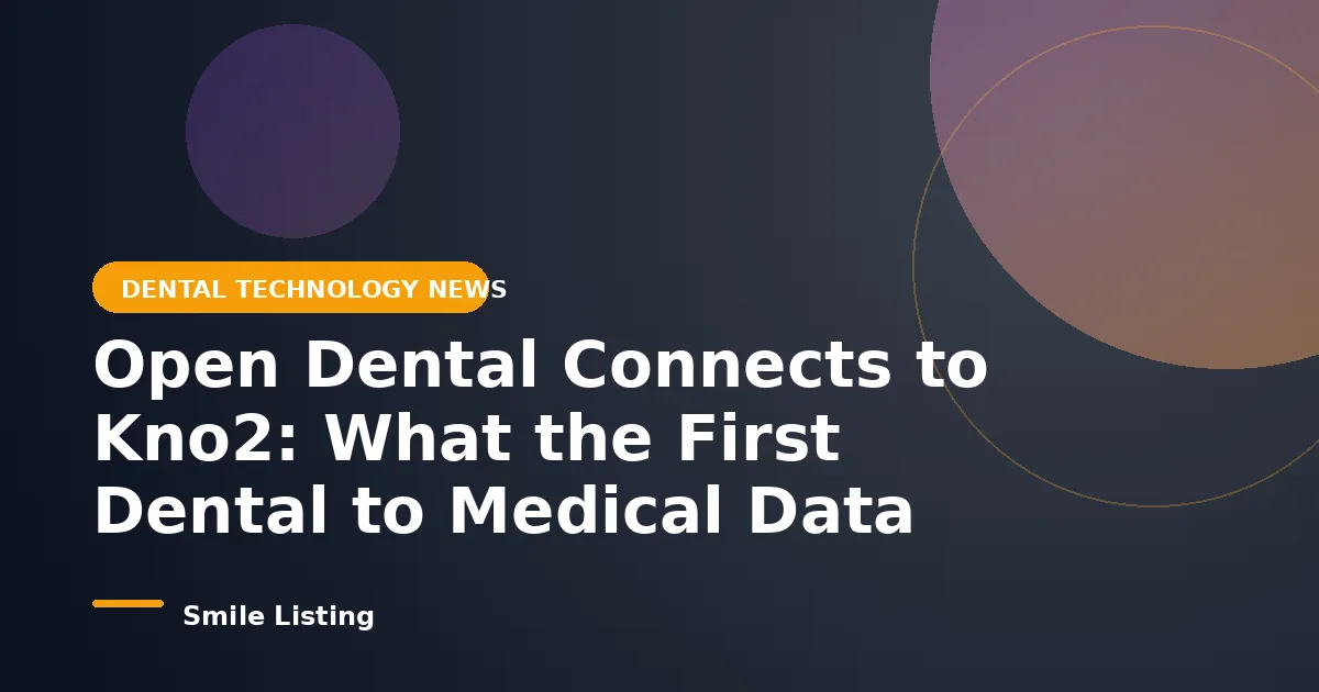 Open Dental Connects to Kno2: What the First Dental to Medical Data Link Means for Family Practices