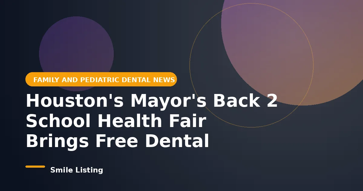 Houston's Mayor's Back 2 School Health Fair Brings Free Dental Screenings to 20,000 Students on August 1, 2026