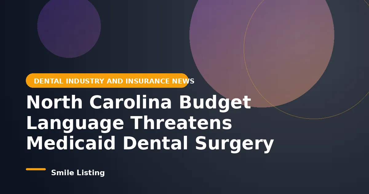 North Carolina Budget Language Threatens Medicaid Dental Surgery Coverage for Young Children in 2027