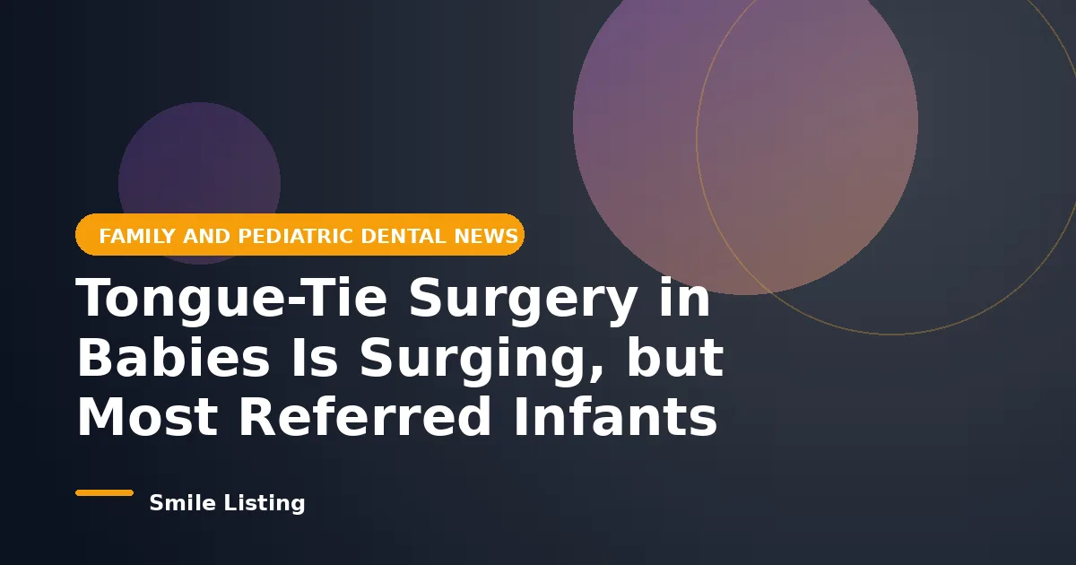 Tongue-Tie Surgery in Babies Is Surging, but Most Referred Infants May Not Need It: What a 2026 Consent Case Means for Parents