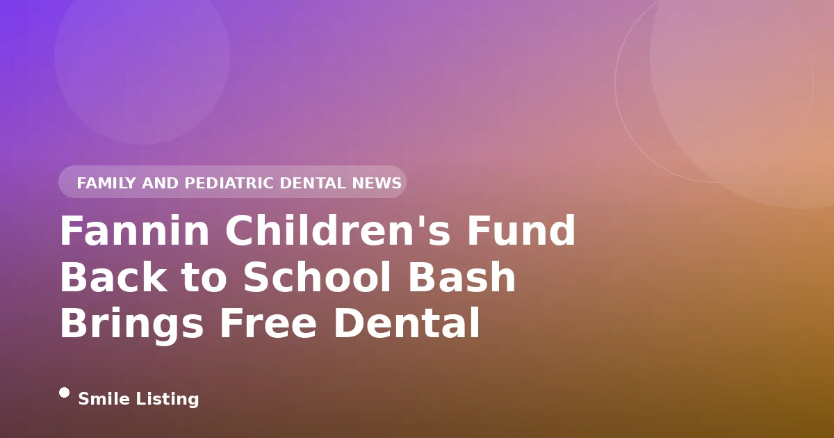 Fannin Children's Fund Back to School Bash Brings Free Dental Screenings to Blue Ridge, Georgia Families on July 25, 2026