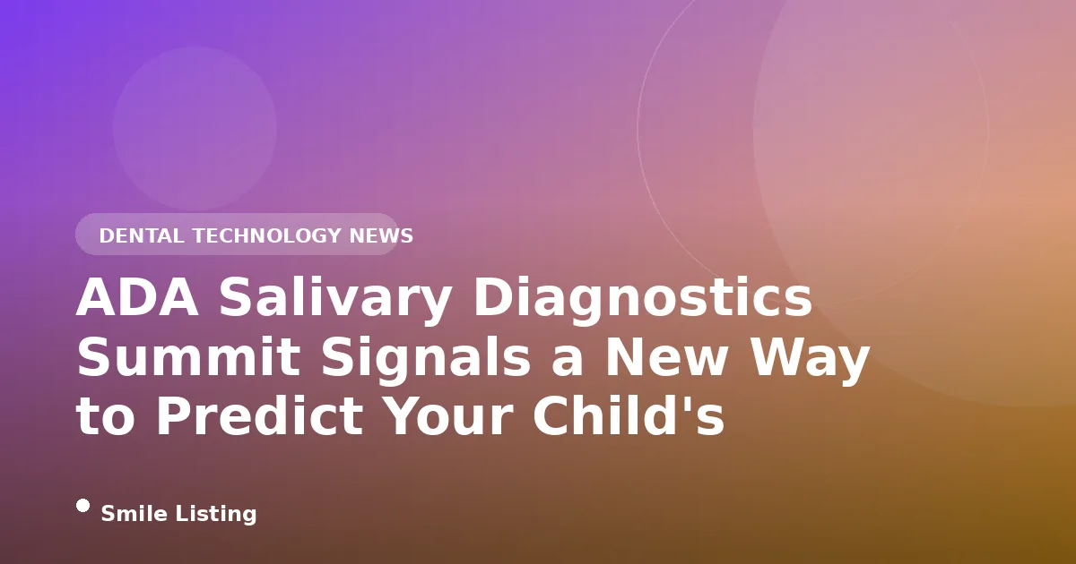ADA Salivary Diagnostics Summit Signals a New Way to Predict Your Child's Cavity Risk