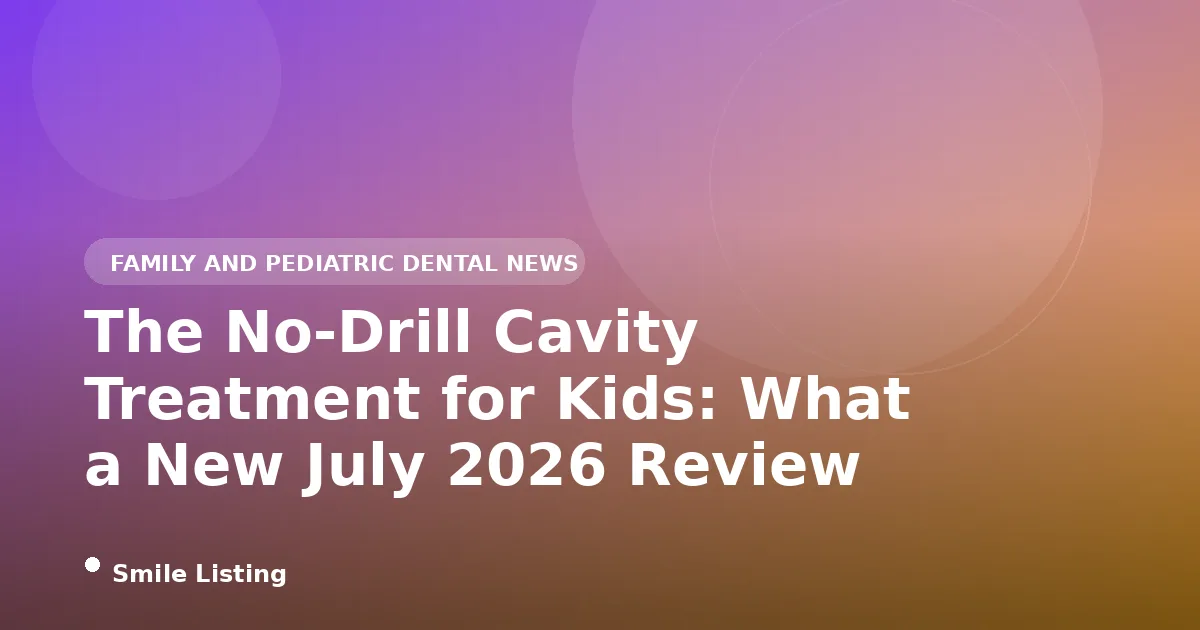 The No-Drill Cavity Treatment for Kids: What a New July 2026 Review Says About Silver Diamine Fluoride