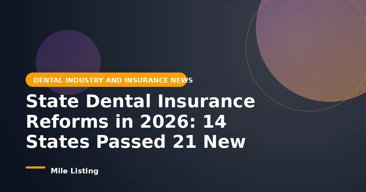 State Dental Insurance Reforms in 2026: 14 States Passed 21 New Laws This Session