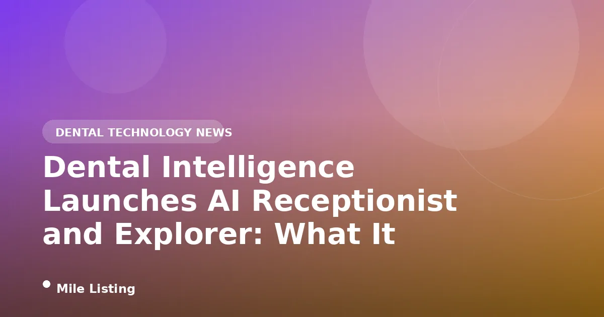 Dental Intelligence Launches AI Receptionist and Explorer: What It Means for Family Practices
